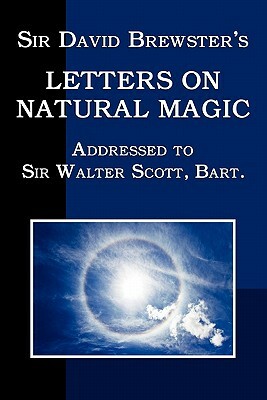 Sir David Brewster's Letters on Natural Magic by David Brewster