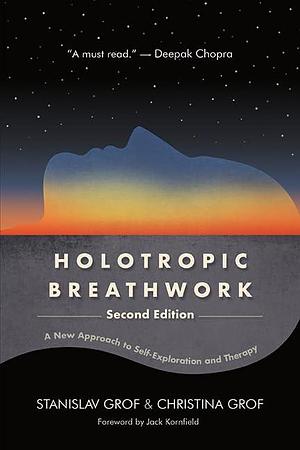 Holotropic Breathwork, Second Edition: A New Approach to Self-Exploration and Therapy by Stanislav Grof, Stanislav Grof, Christina Grof