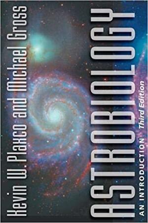 Astrobiology: An Introduction by Michael Gross, Kevin W. Plaxco