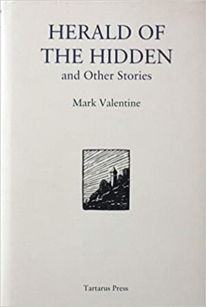 Herald of the Hidden and Other Stories by Mark Valentine