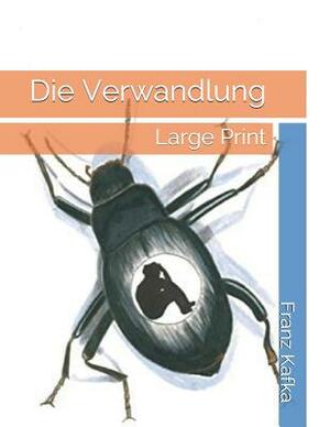 Die Verwandlung: Large Print by Franz Kafka