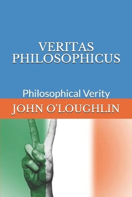 Veritas Philosophicus: Philosophical Verity by John O'Loughlin