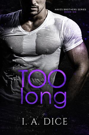 Too Long by I.A. Dice