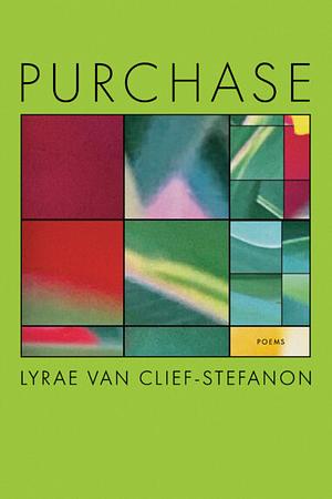 Purchase: Poems by Lyrae Van Clief-Stefanon