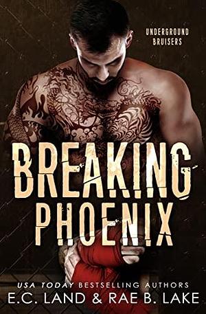 Breaking Phoenix by E.C. Land, E.C. Land, Rae B. Lake