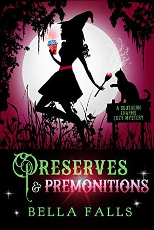 Preserves & Premonitions (A Southern Charms Cozy Mystery Book 7) by Bella Falls