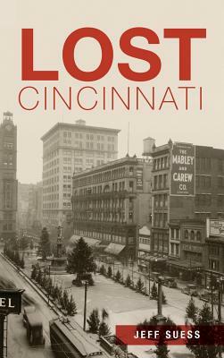 Lost Cincinnati by Jeff Suess