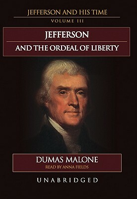 Jefferson and the Ordeal of Liberty by Dumas Malone
