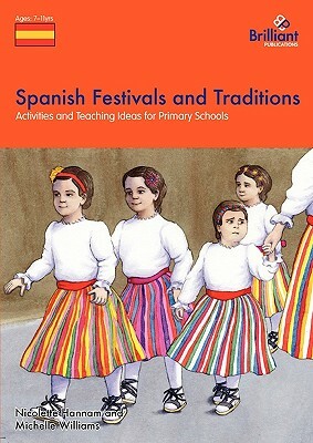 Spanish Festivals and Traditions - Activities and Teaching Ideas for Primary Schools by Nicolette Hannam, Michelle Williams
