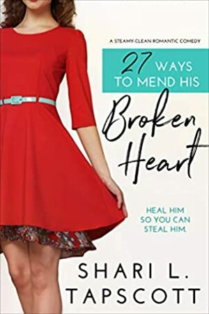 27 Ways to Mend His Broken Heart by Shari L. Tapscott