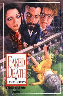 Faked to Death: A Simon Kirby-Jones Mystery by Dean A. James, Dean A. James