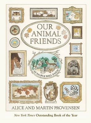 Our Animal Friends at Maple Hill Farm by Martin Provensen, Alice Provensen