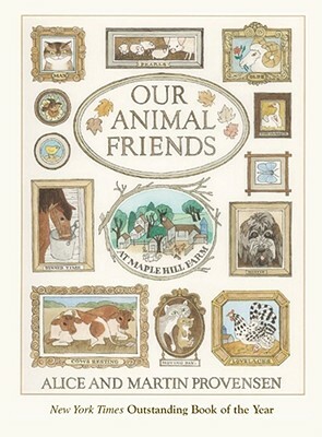 Our Animal Friends at Maple Hill Farm by Alice Provensen, Martin Provensen