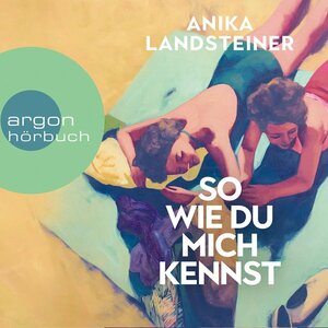 So wie du mich kennst by Anika Landsteiner