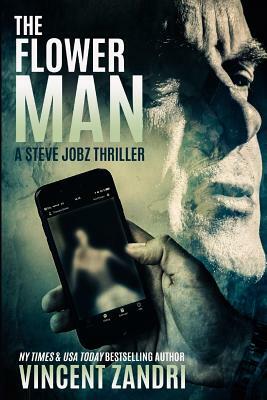The Flower Man: A Steve Jobz Thriller by Vincent Zandri