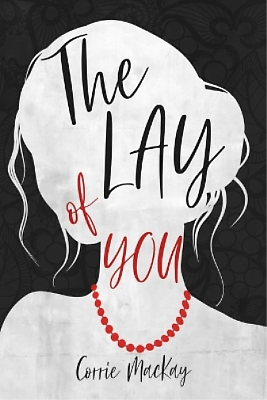 The Lay of You by Corrie MacKay
