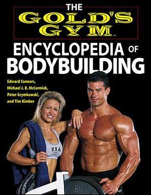 The Gold's Gym Encyclopedia of Bodybuilding by Ed Connors