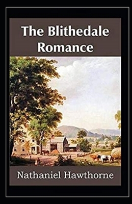 The Blithedale Romance Illustrated by Nathaniel Hawthorne