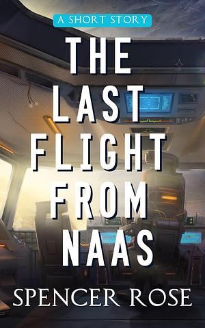 The Last Flight from Naas by Spencer Rose