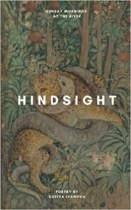 Hindsight: A Poetry Collection by Sunday Mornings At the River