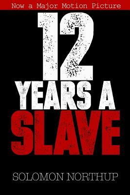 12 Years a Slave: Memoir of a Free Man Kidnapped into Slavery in 1851 by Solomon Northup, Malcolm Washington Jr