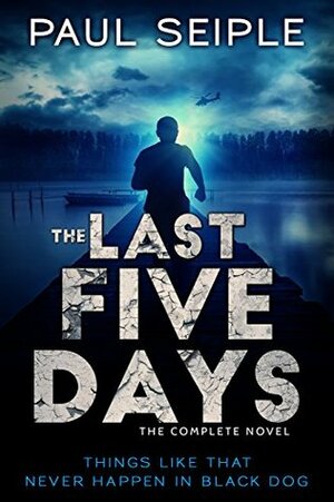 The Last Five Days by Paul Seiple