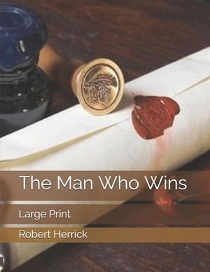 The Man Who Wins: Large Print by Robert Herrick
