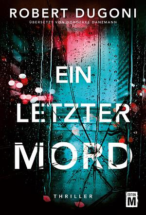 Ein letzter Mord by Robert Dugoni