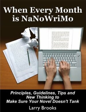 When Every Month is NaNoWriMo by Larry Brooks