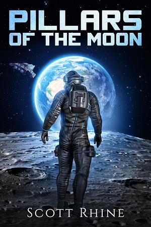 Pillars of the Moon by Scott Rhine, Scott Rhine