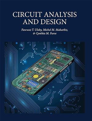 Circuit Analysis and Design by Cynthia Furse, Michel M. Maharbiz, Fawwaz Tayssir Ulaby