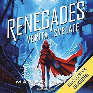 Renegades - Verità svelate by Marissa Meyer