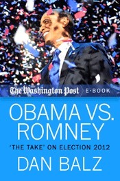 Obama vs. Romney: The Take on Election 2012 by Dan Balz