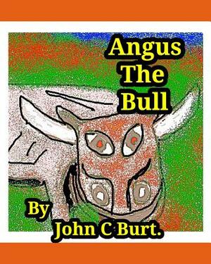 Angus The Bull. by John C. Burt