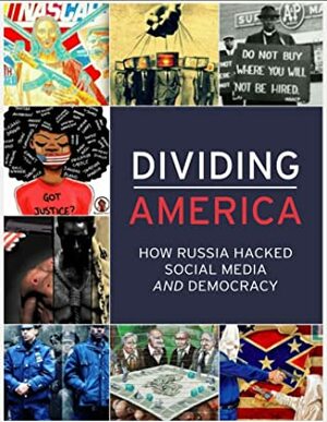 Dividing America: How Russia Hacked Social Media and Democracy by Michael Bennet