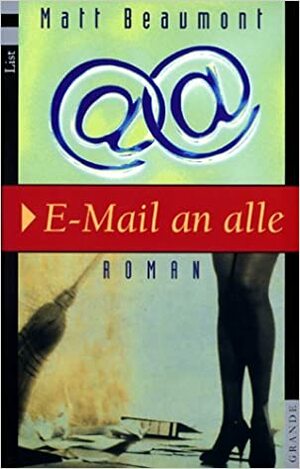 E-Mail an alle by Matt Beaumont