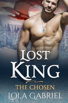 Lost King: The Chosen by Lola Gabriel