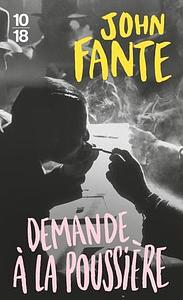 Demande à la poussière by John Fante