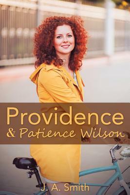 Providence & Patience Wilson by J. a. Smith