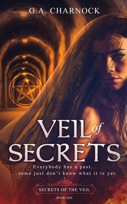 Veil of Secrets (Secrets of the Veil Book 1) by G.A. Charnock