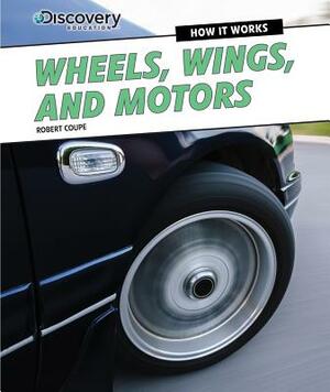 Wheels, Wings, and Motors by Robert Coupe