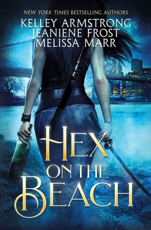 Hex on the Beach by Melissa Marr, Kelley Armstrong, Jeaniene Frost