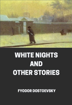 White Nights: And Other Stories by Fyodor Dostoevsky