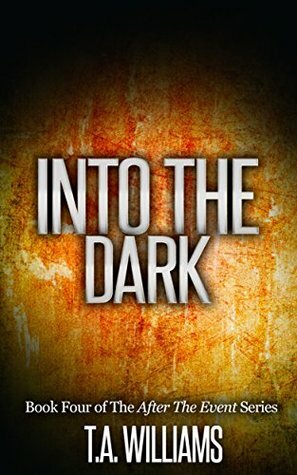 Into The Dark by T.A. Williams