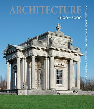 Architecture 1600-2000 by Rachel Laura Moss, Rolf Loeber, Nicola Figgis, Andrew Carpenter, Catherine Marshall, Paula Murphy