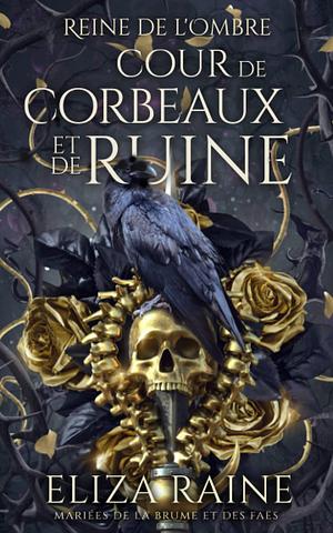 Cour de Corbeaux et de Ruine : Mariées de la brume et des faës  by Eliza Raine