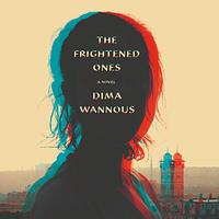 The Frightened Ones: A Novel by Dima Wannous
