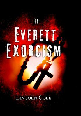 The Everett Exorcism by Lincoln Cole
