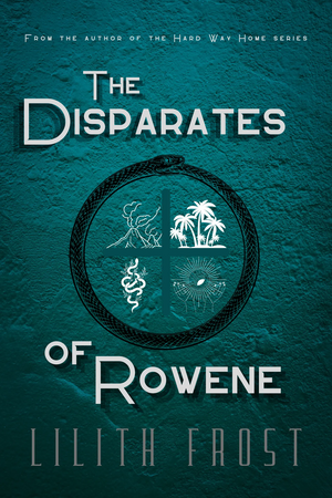 The Disparates of Rowene by Lilith Frost