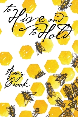 To Hive and To Hold by Amy Crook